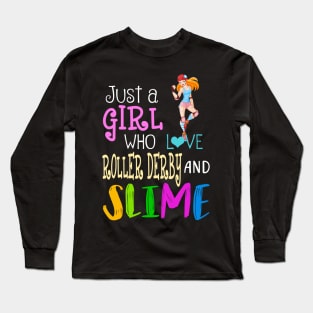 Just A Girl Who Loves Roller Derby And Slime Long Sleeve T-Shirt